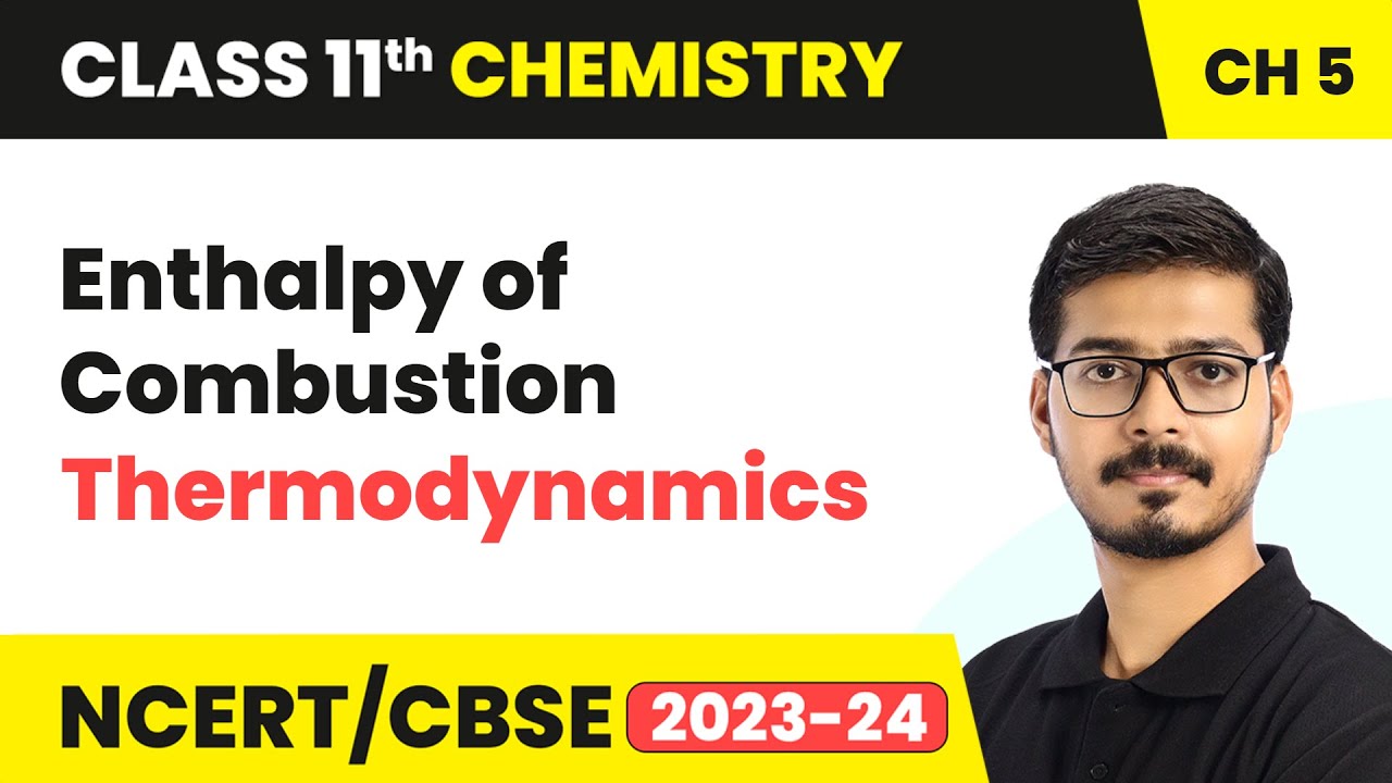 Enthalpy of Combustion - Thermodynamics | Class 11 Chemistry Chapter 5