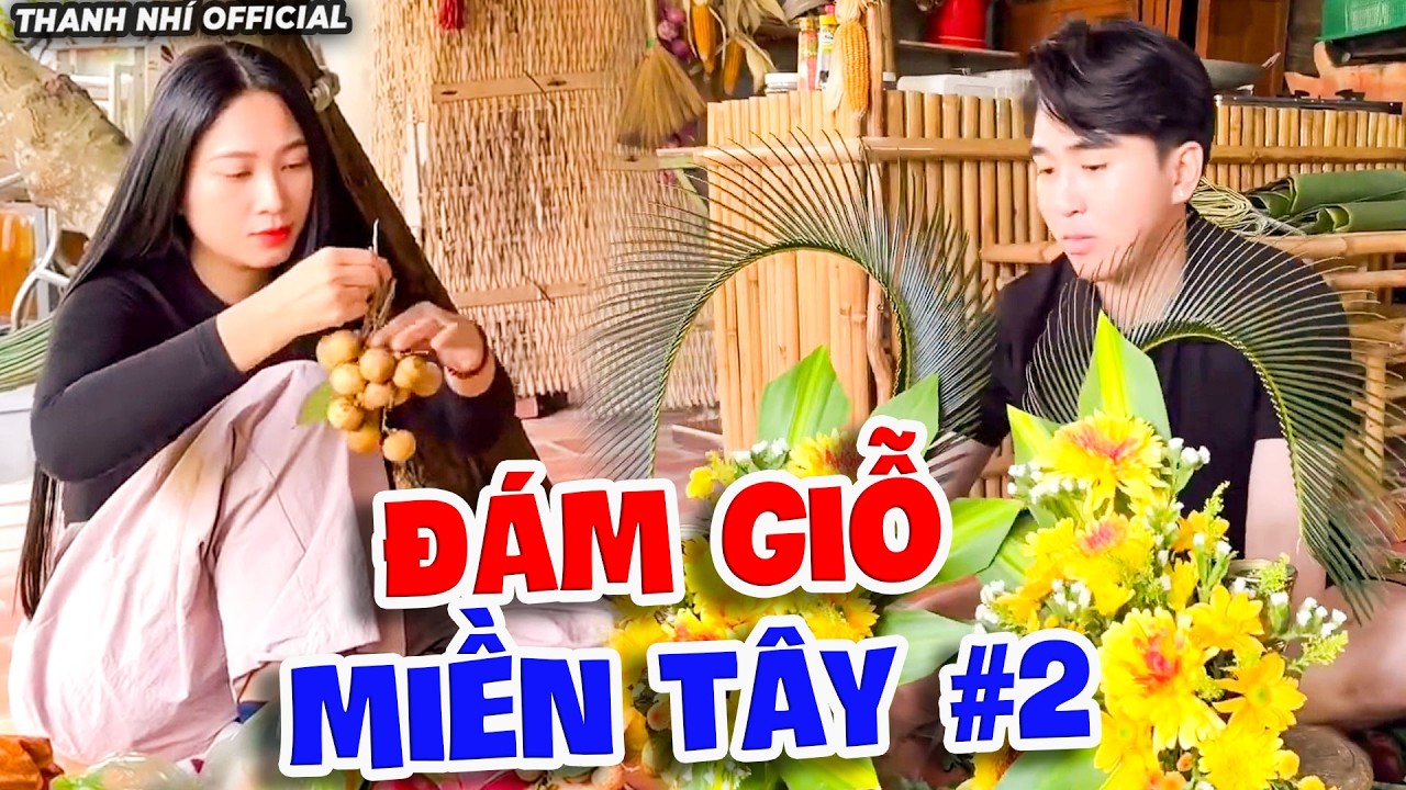 Đám Giỗ Miền Tây Vui Hết Sảy Năm Nay Quá Đong Đầy - Phần 2 | Thanh Nhí Official