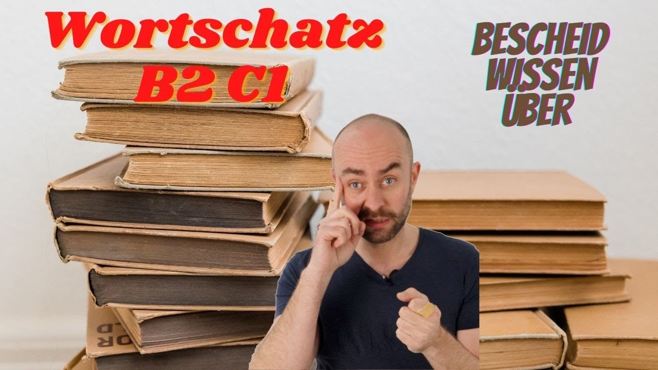 Wortschatz B2 C1: Bescheid wissen über