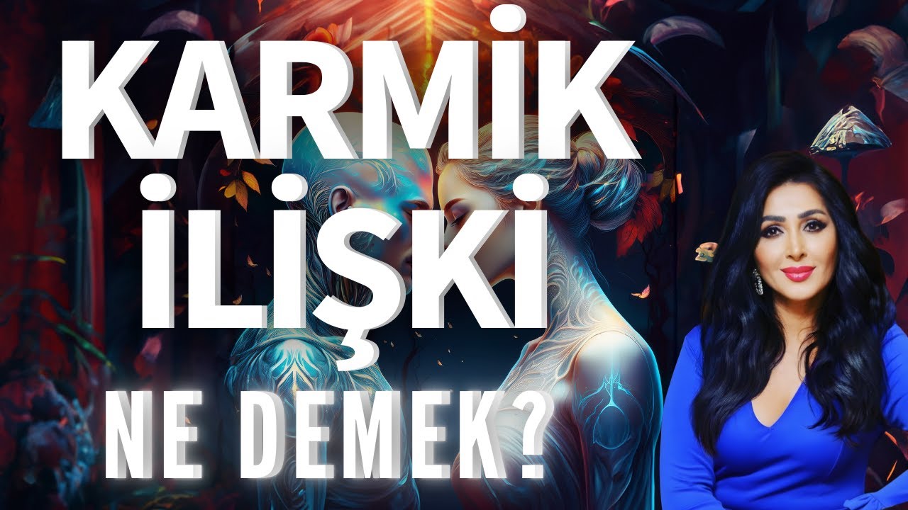 KARMİK İLİŞKİ NE DEMEK?