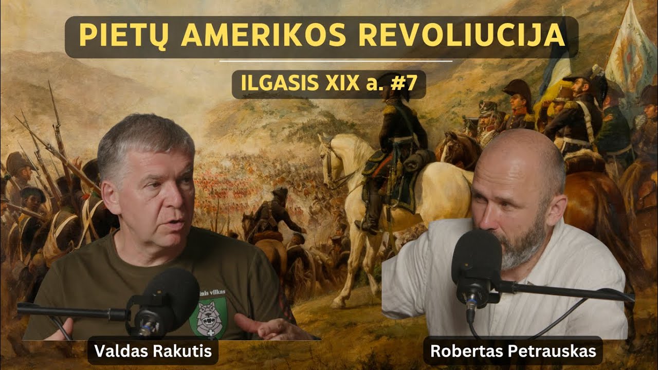 Ilgasis XIX a. su Valdu Rakučiu #10. Pietų Amerikos revoliucija