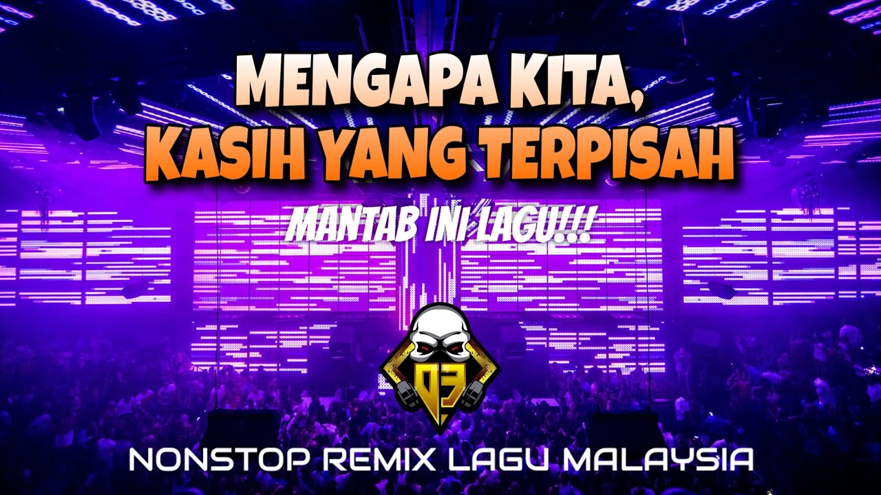 DJ DUGEM REMIX LAGU MALAYSIA || MENGAPA KITA KASIH YANG TERPISAH!!!
