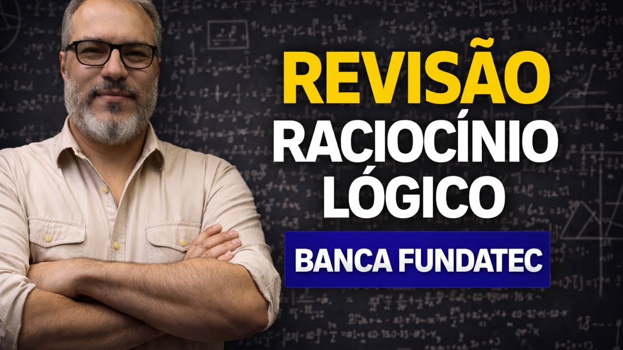 REVISÃO GERAL - RACIOCÍNIO LÓGICO - BANCA FUNDATEC - 02