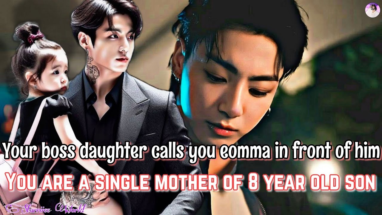 Your boss' daughter calls you eomma in front of him; & you are a single mother of 8 year old son(JK