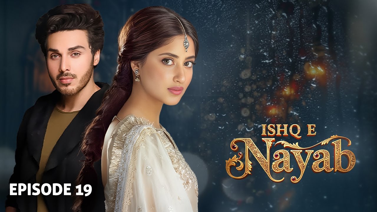 Ishq E Nayaab - Episode 19 | Ahsan Khan,  Sajal Ali,  Sarah Khan | Latest Pakistani Drama