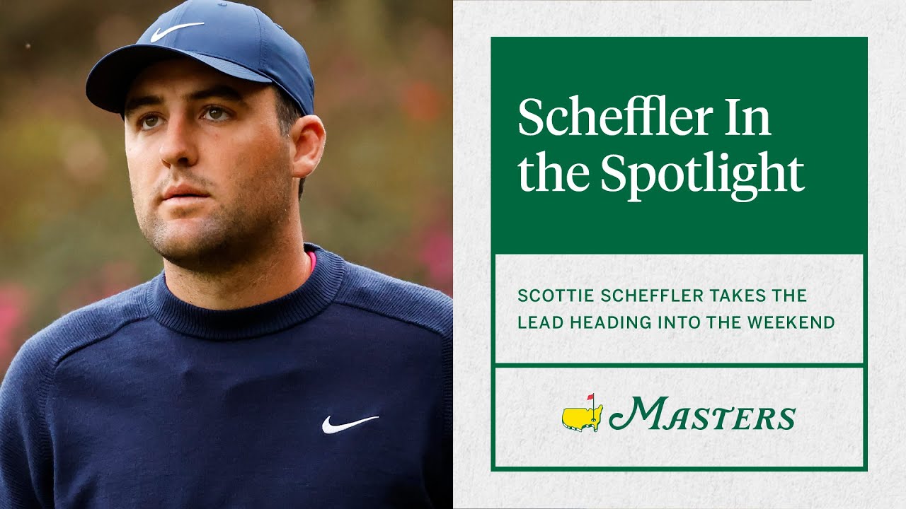 Scottie Scheffler Takes Center Stage | The Masters
