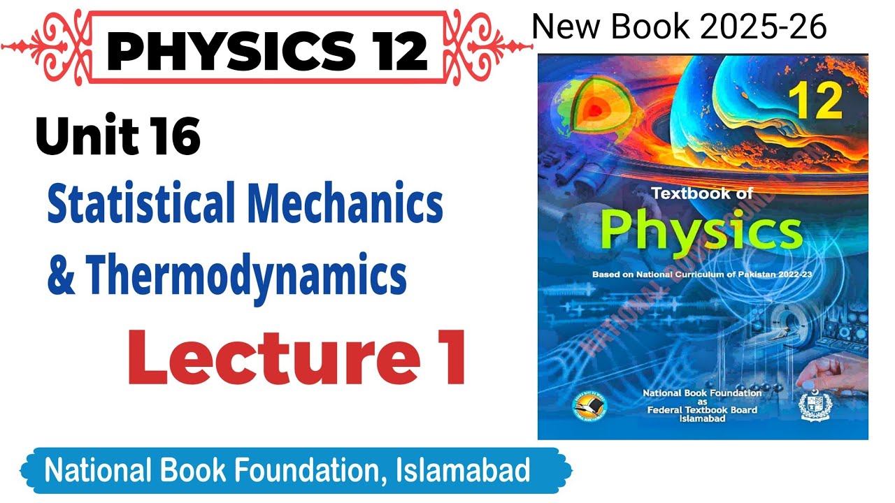 Unit 16 Statistical Mechanics & Thermodynamics| Lecture 1 class 12 Physics NBF| FIBSE 2025