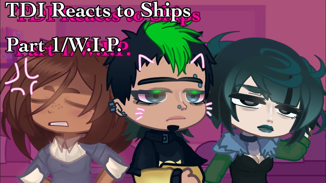 🍮 ‘ [ TDI REACTS ] ;; Ships 🔖 ‘ || Part 1 ;; 🍰 🍥 🍜