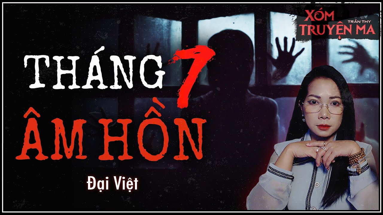Nghe truyện ma : Th&aacute;ng 7 &Acirc;m Hồn - truyện miền t&acirc;y Trần Thy diễn đọc