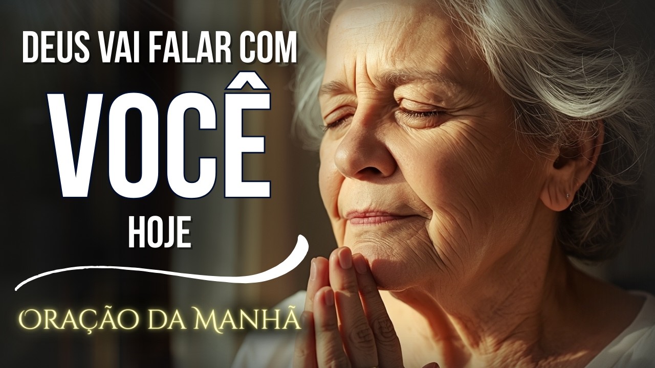 DEUS quer falar com VOCÊ nesta Manhã | Oração da Manhã