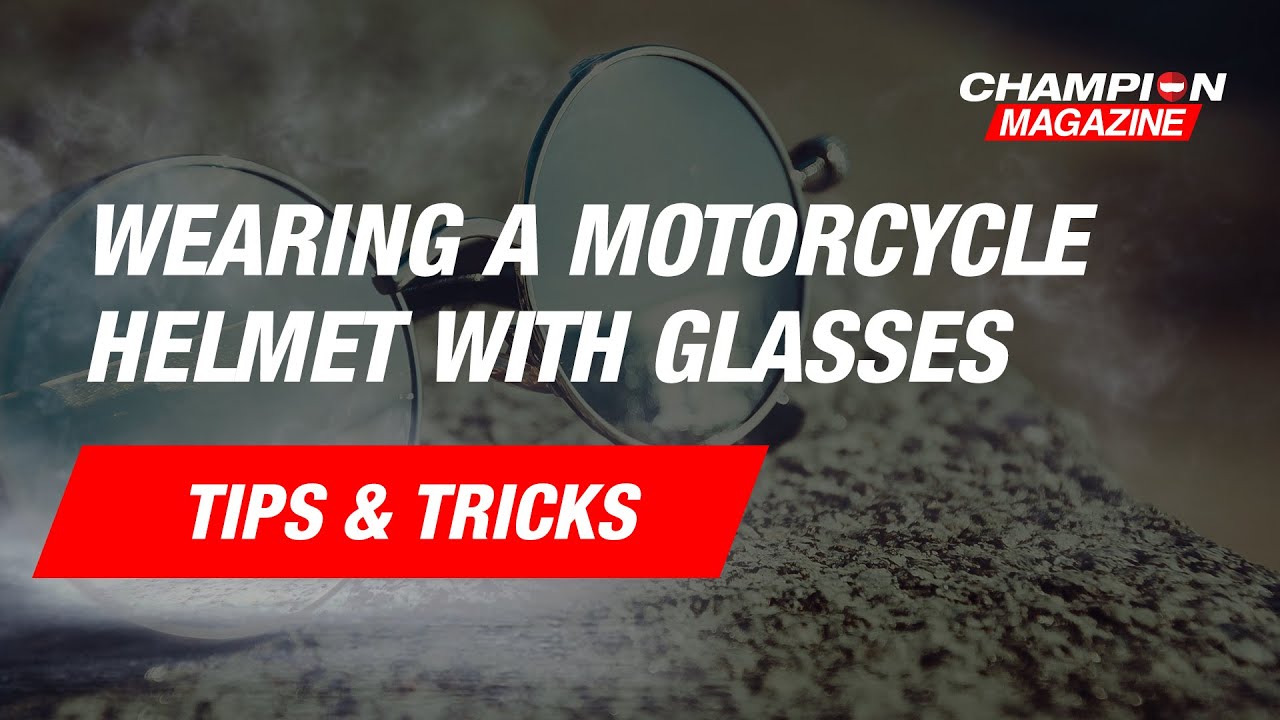 Wearing a Motorcycle Helmet with Glasses - ChampionHelmets.com