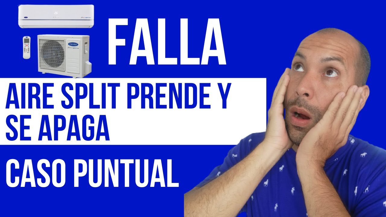 Falla de split enciende y se apaga Caso puntual !ATENCIÓN! ESTO NO SE VE SIEMPRE FALLA Y SOLUCIÓN