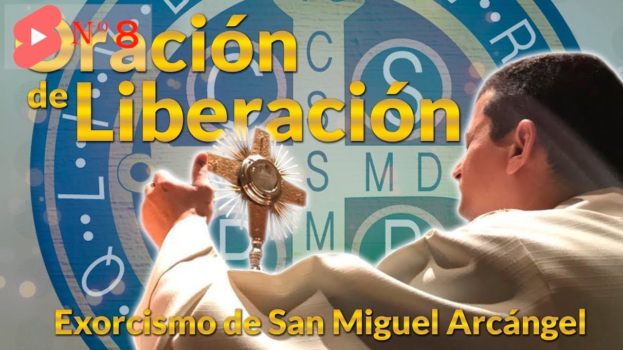 8️⃣/// ORACIÓN DE LIBERACIÓN  Y EXORCISMO (de San Miguel Arcángel)