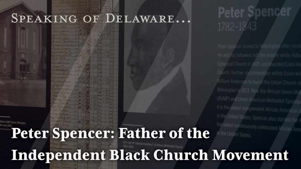 Peter Spencer: Father of the Independent Black Church Movement (Speaking of Delaware...)