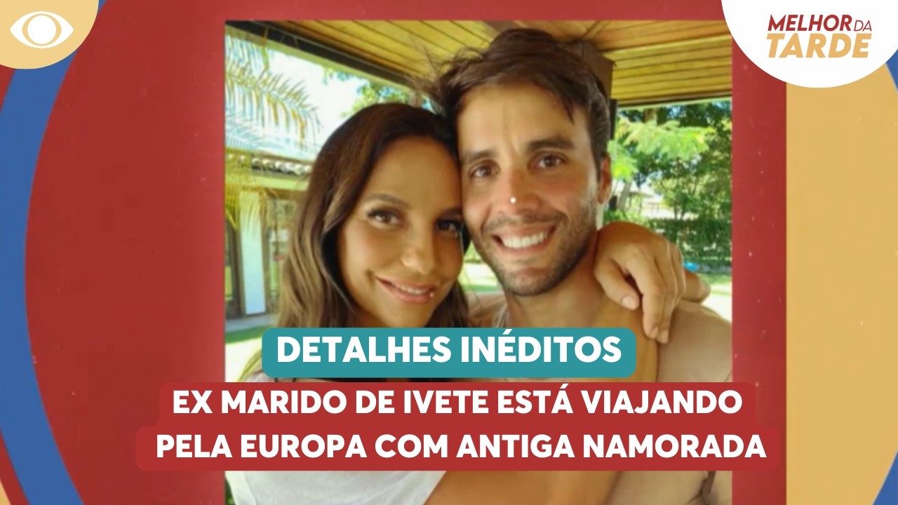 Ex marido de Ivete está viajando pela Europa com antiga namorada