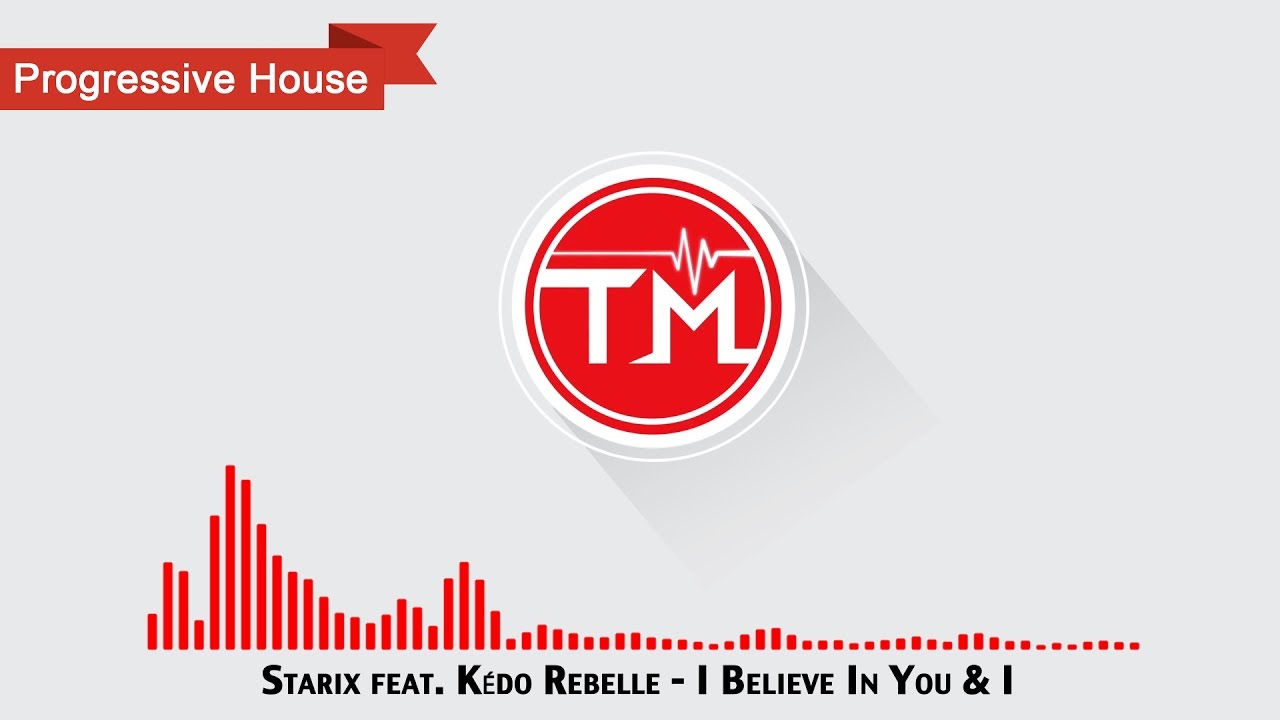 Starix feat. Kédo Rebelle - I Believe In You & I