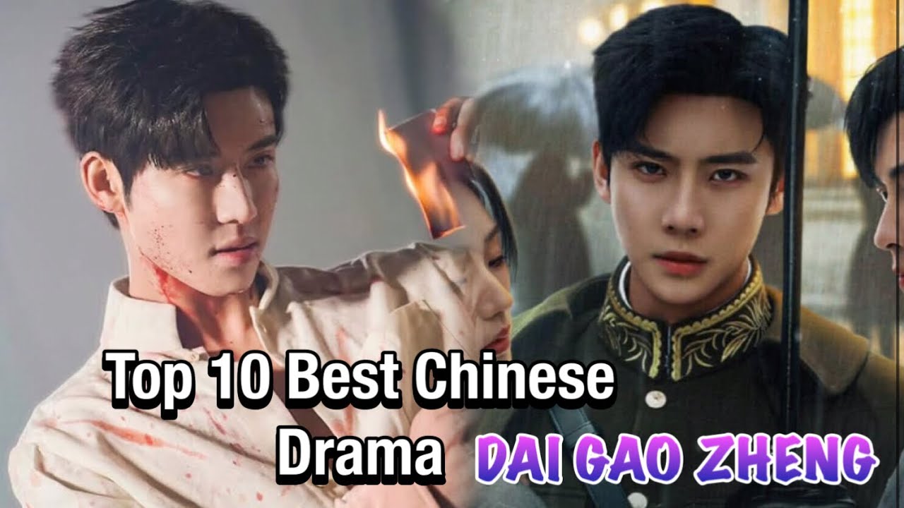 Top 10 Best Chinese Drama of Dai Gao Zheng #trending #top10 #xuhuong