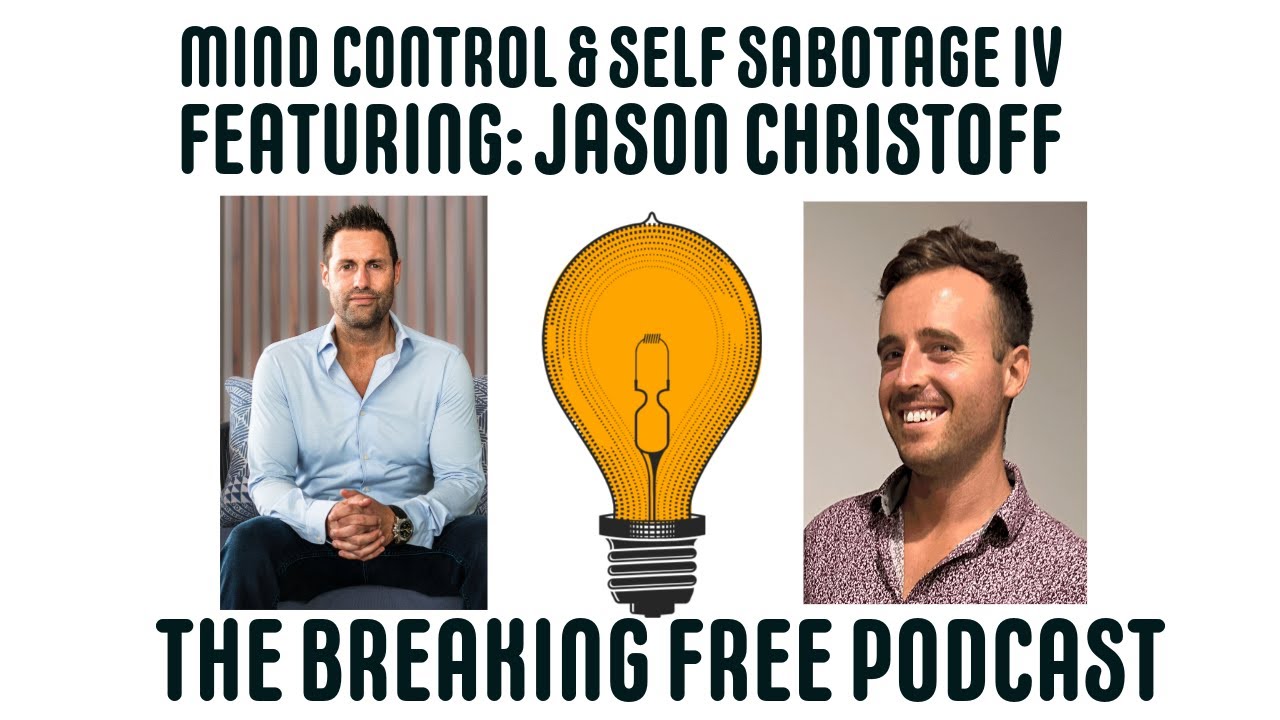 Mind Control & Self Sabotage IV. Featuring: Jason Christoff.