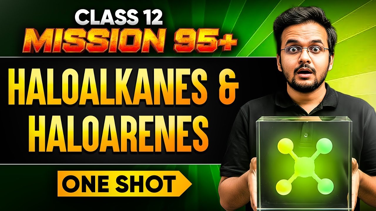 Haloalkanes & Haloarenes Class 12 One Shot Chemistry 🔥Mission 95+ Class 12 | Shikhar Sir #class12