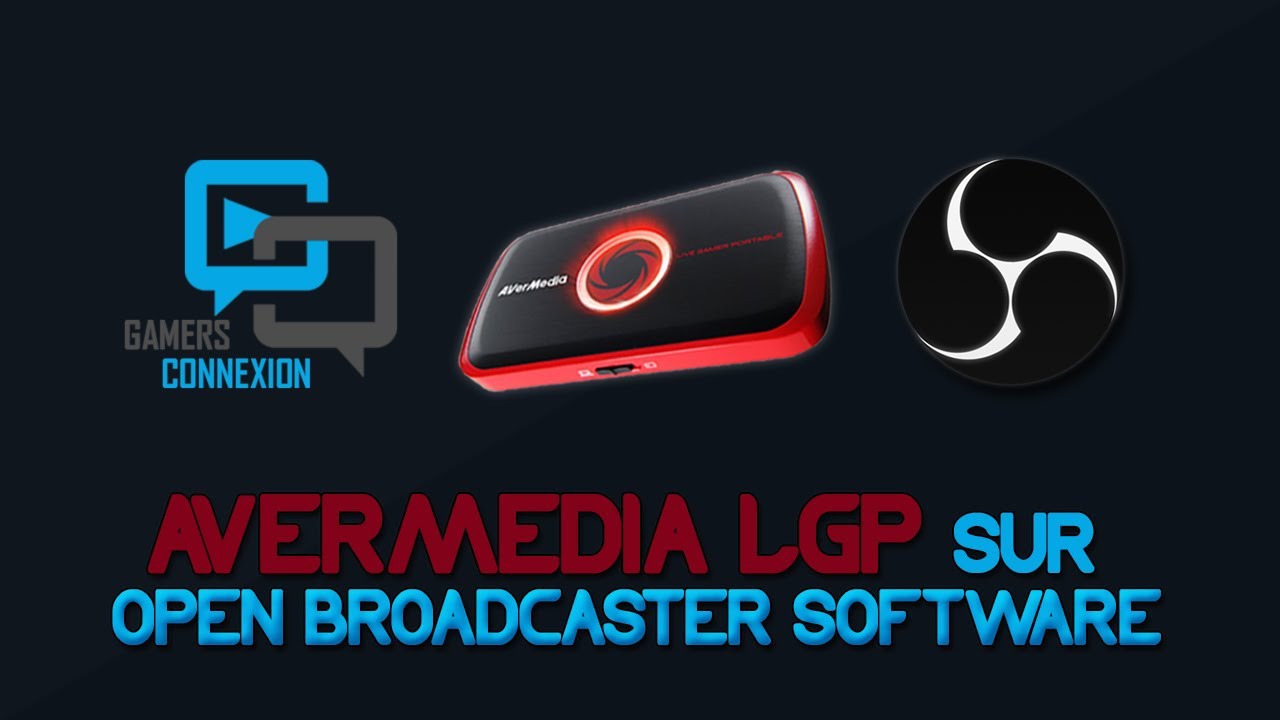 Utiliser le AVerMedia LGP sur Open Broadcaster Software (OBS)