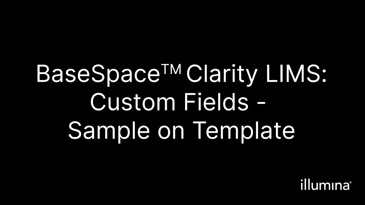 BaseSpace&trade; Clarity LIMS&ndash;Custom Fields&ndash;Sample on Template