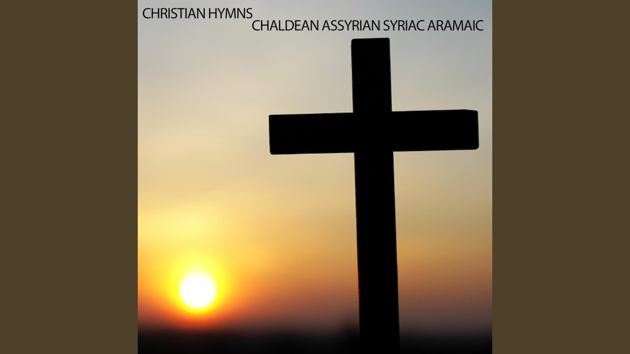 Yawsip Kena / Chaldean Assyrian Hymn