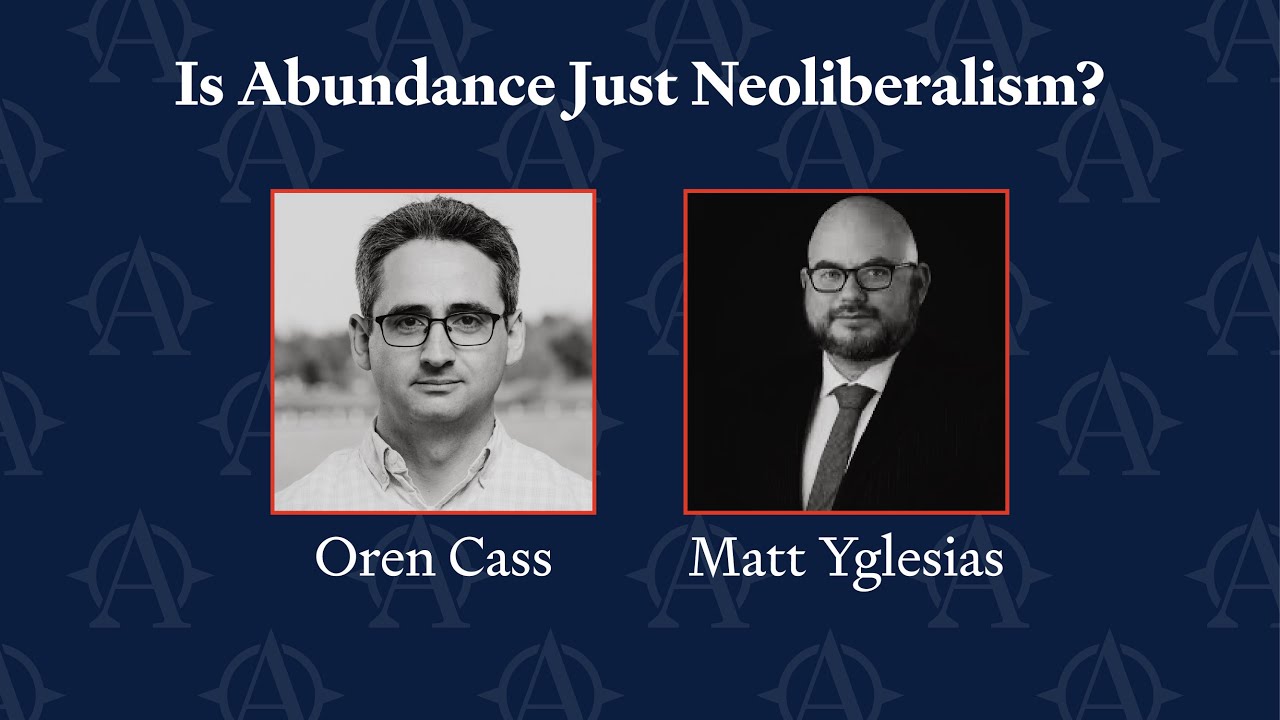 Is Abundance Just Neoliberalism? | Oren Cass v. Matt Yglesias