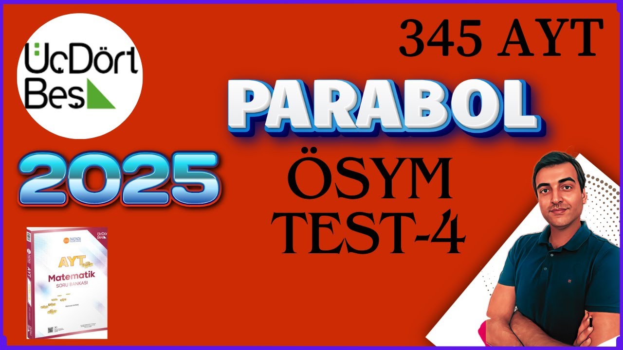 PARABOL/ ÖSYM-TEST-4/ 2025 345 AYT MATEMATİK SORU BANKASI ÇÖZÜMLERİ