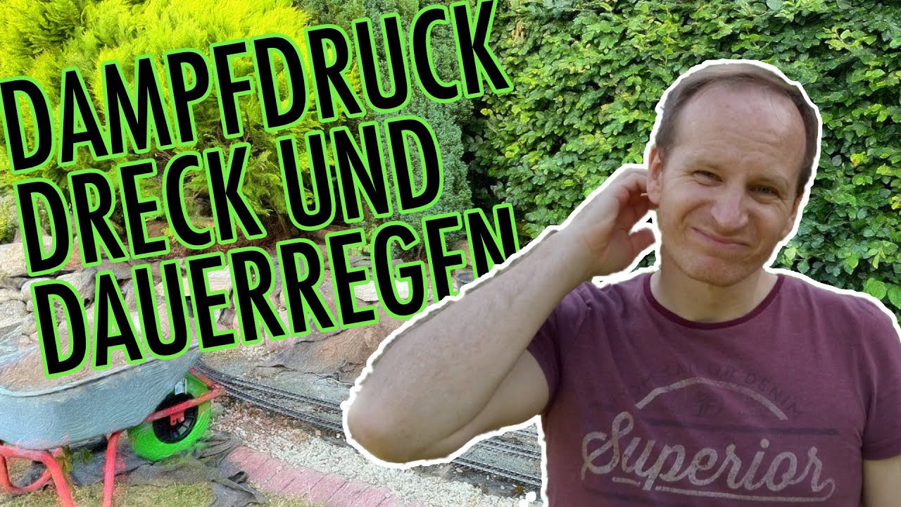 Dampfdruck, Dreck und Dauerregen - Der grosse Umbau