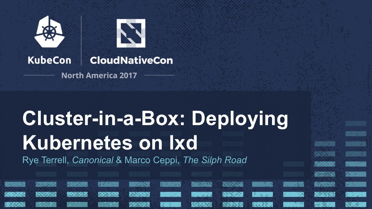 Cluster-in-a-Box: Deploying Kubernetes on lxd [B] - Rye Terrell, Canonical & Marco Ceppi