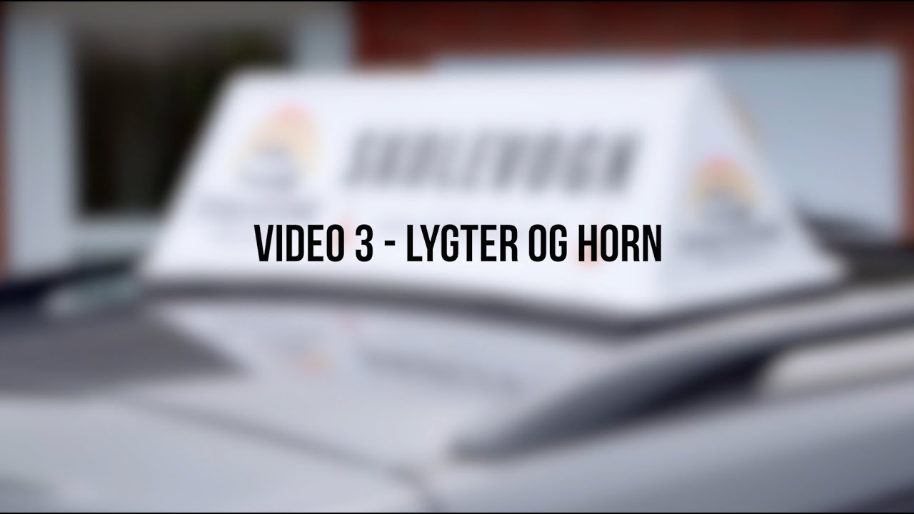 Teknik til Køreprøve - Video 03 - Lygter & Horn