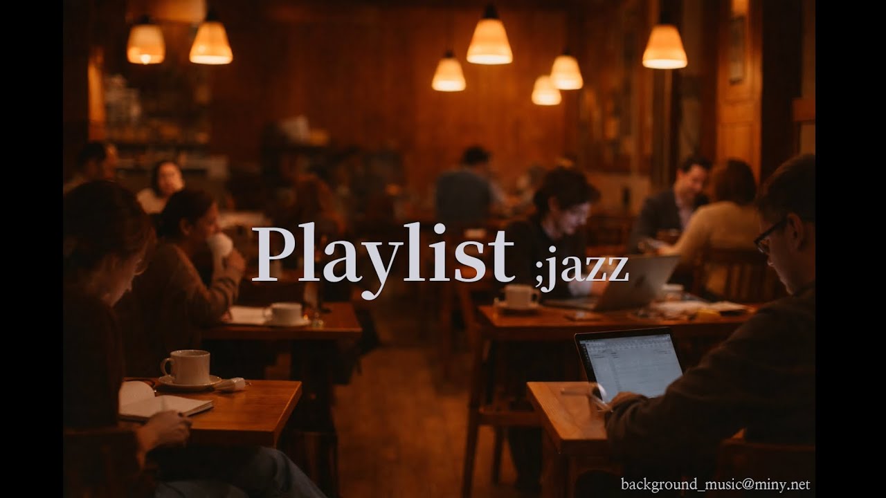 [ᴘʟᴀʏʟɪꜱᴛ] gentle Jazz for Deep Focus/Background music/Unobtrusive&Calm.miny.net