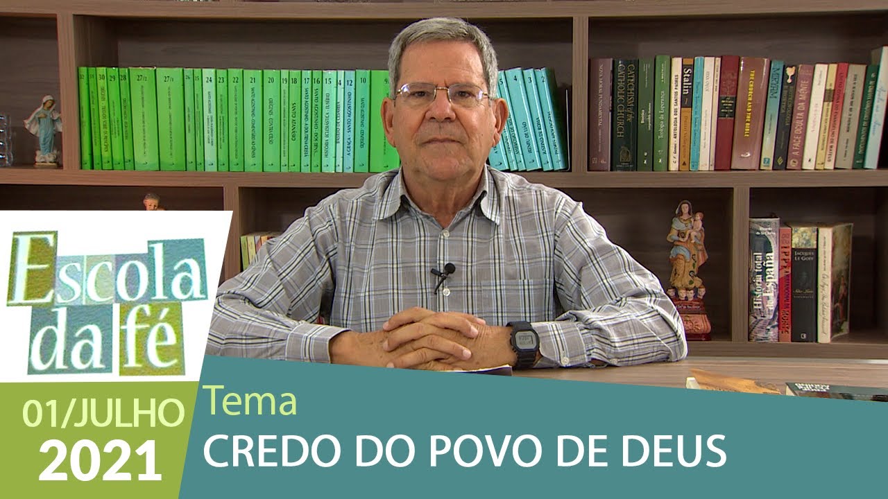 Escola da Fé - Credo do Povo de Deus (01/07/2021) Parte 01
