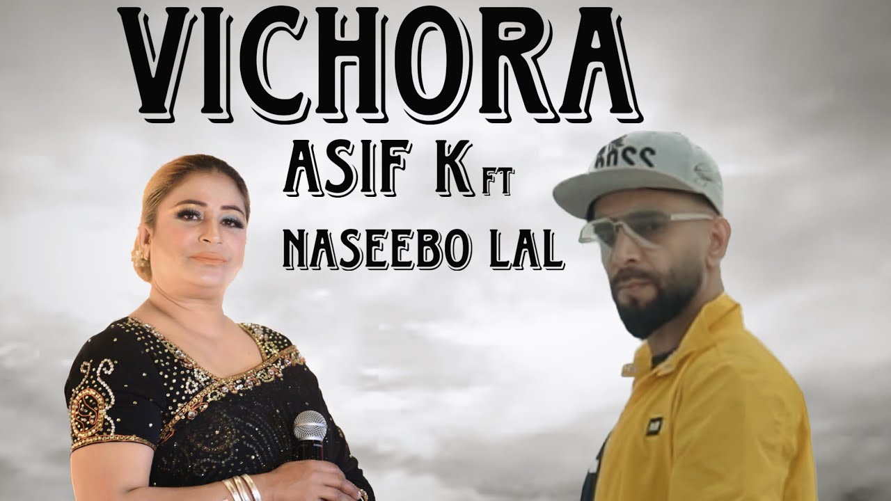 Asif K Ft Naseebo Lal | Vichora [OFFICIAL VIDEO]