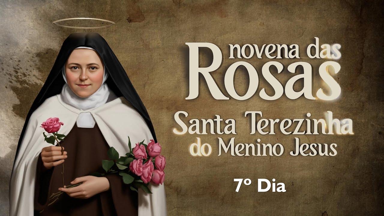 7º DIA | Novena das Rosas | Santa Teresinha do Menino Jesus