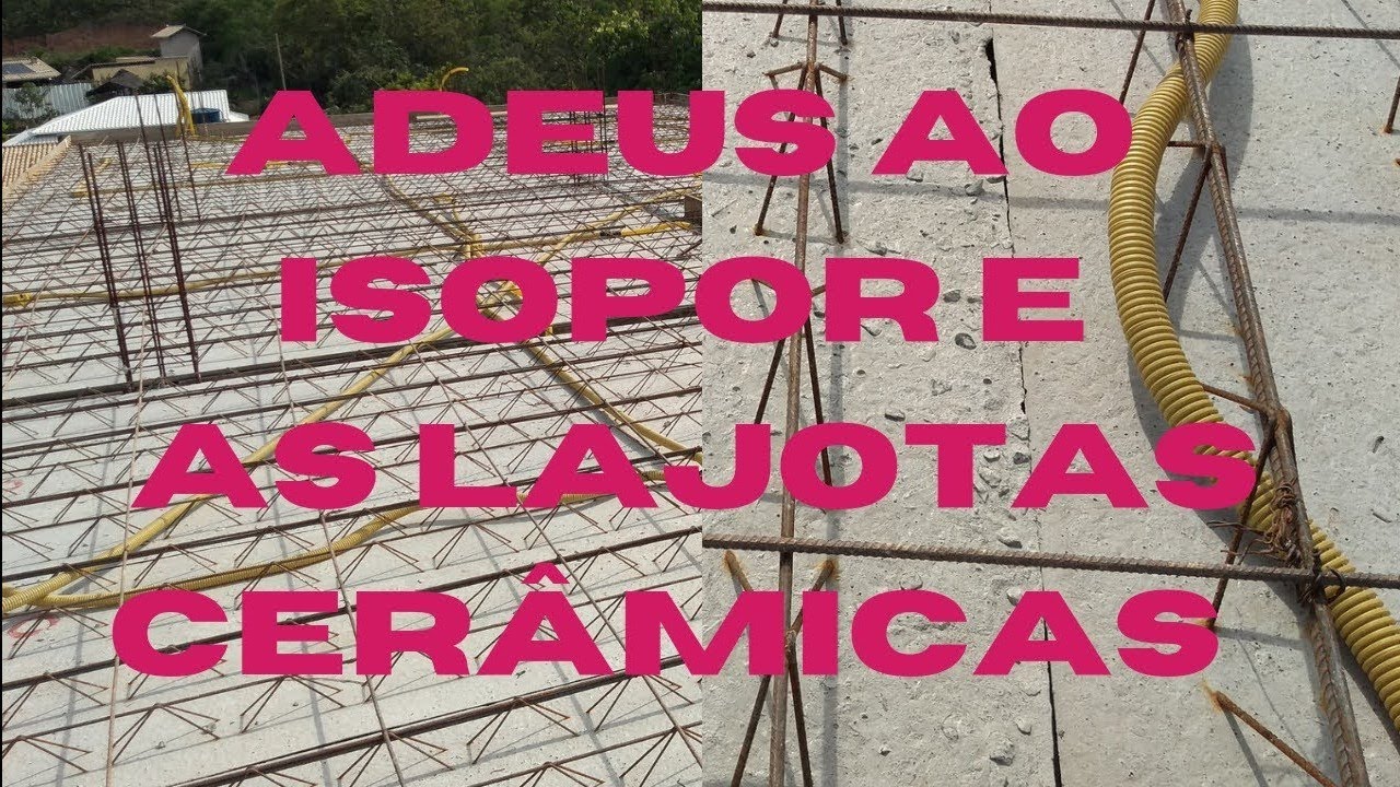 Nunca mais, isopor e lajotas cerâmicas em sua lage.