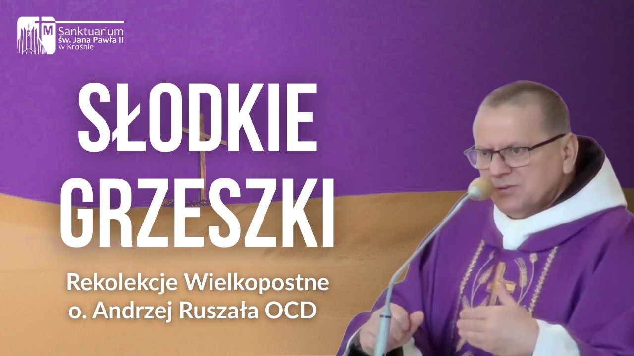 Słodkie grzeszki - o. Andrzej Ruszała OCD, Środa Popielcowa