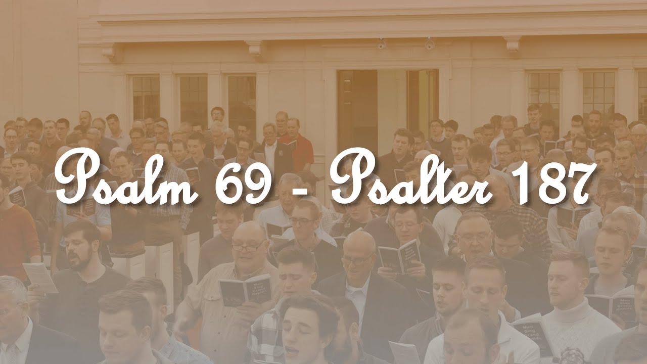 PSALM 69 &ndash; Psalter 187 | Supplication and Testimony | Men Sing Grand Rapids