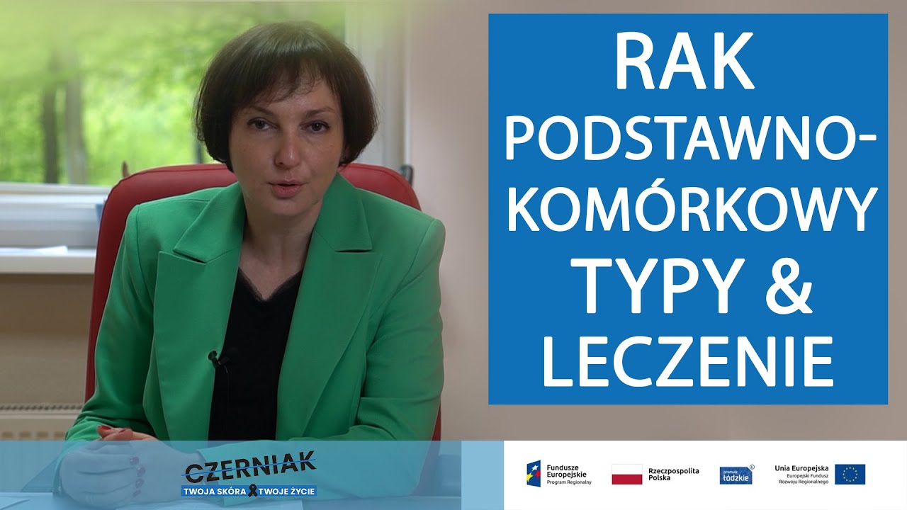 Rak podstawnokom&oacute;rkowy - typy i leczenie - Prof. dr hab. n. med. Agnieszka Żebrowska