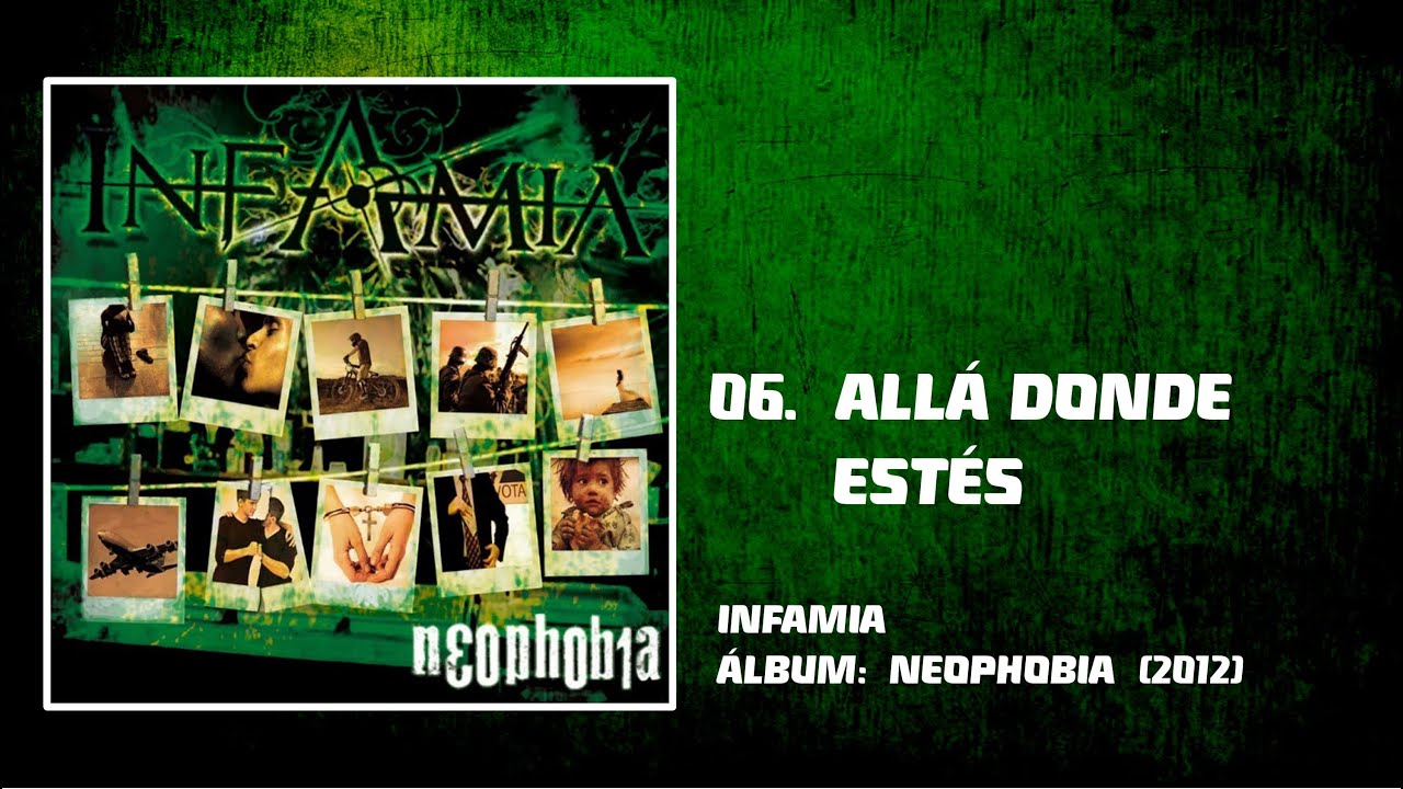 Infamia - 06. Allá Donde Estés (Neophobia 2012)