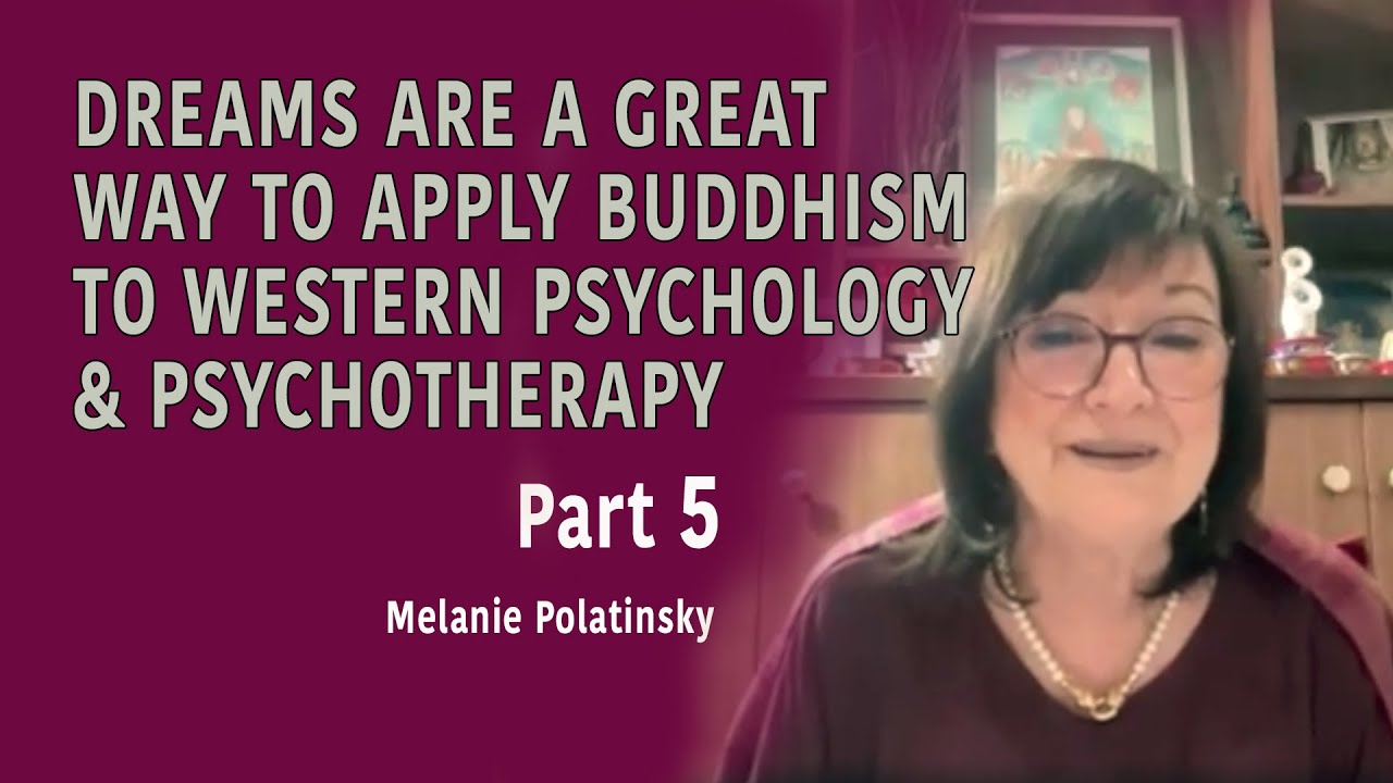 PART 5 - DREAMS ARE A GREAT WAY TO APPLY BUDDHISM TO WESTERN PSYCHOLOGY:PSYCHOTHERAPY