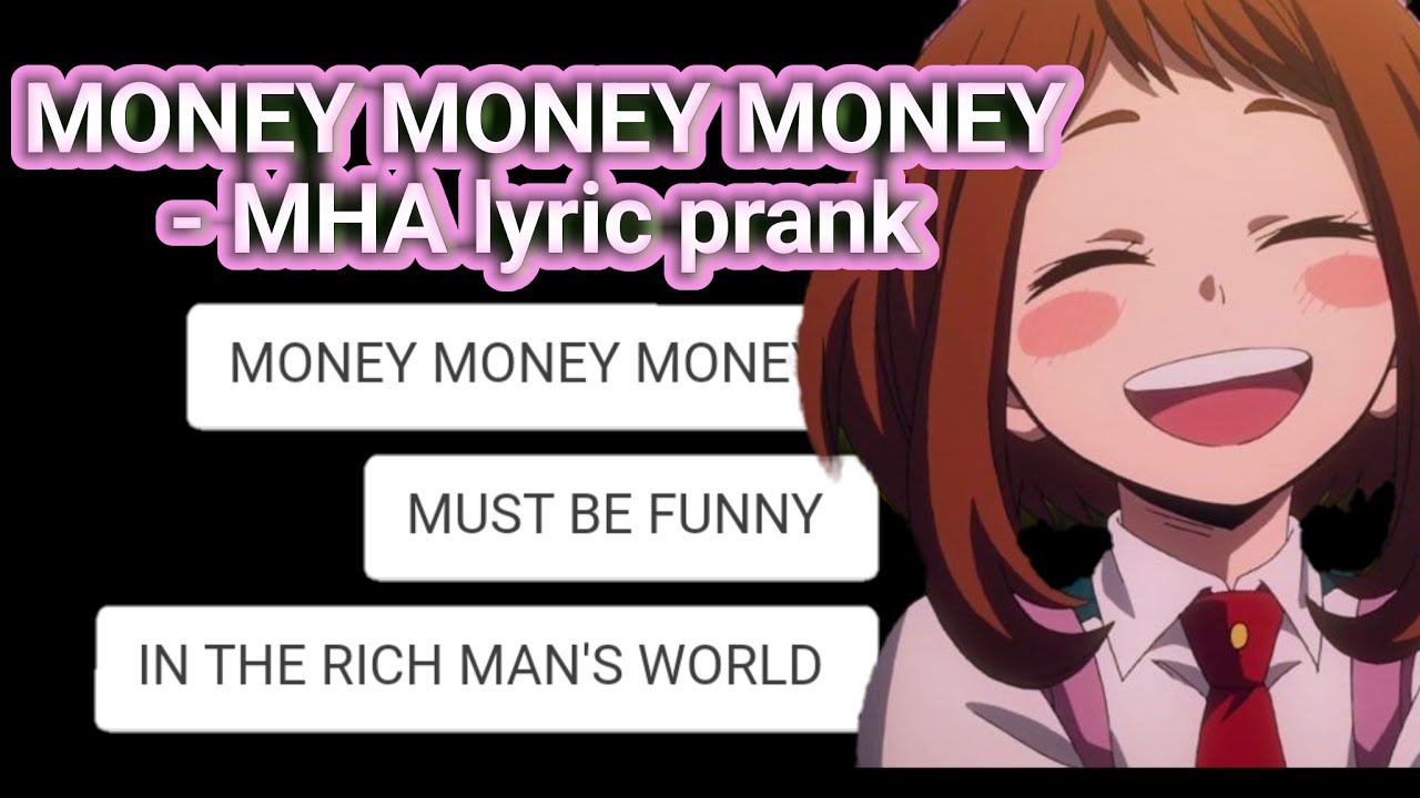 Money, money, money - MHA lyric prank