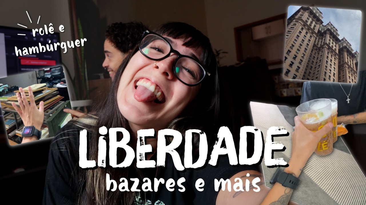 vlog | role na liberdade, bazares, hambúrguer e vida real