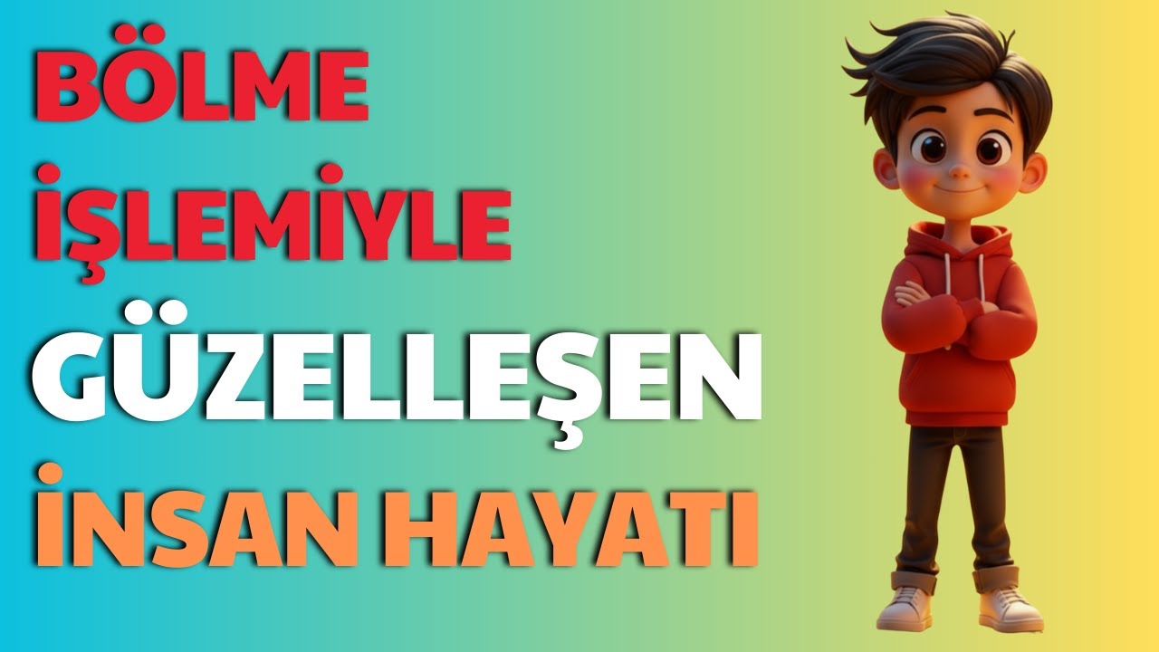 BÖLME İŞLEMİYLE GÜZELLEŞEN İNSAN HAYATI