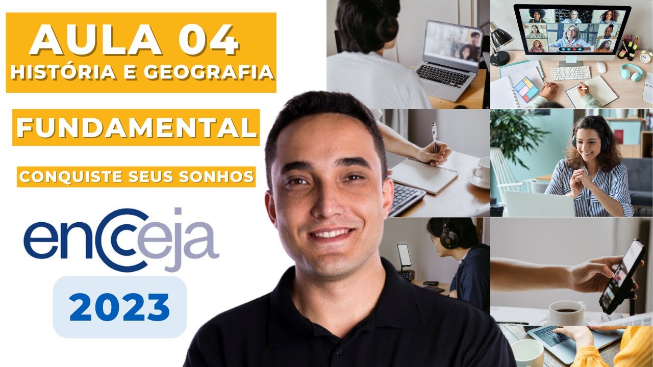 AULA 04 - HISTÓRIA E GEOGRAFIA - FUNDAMENTAL - ENCCEJA 2023