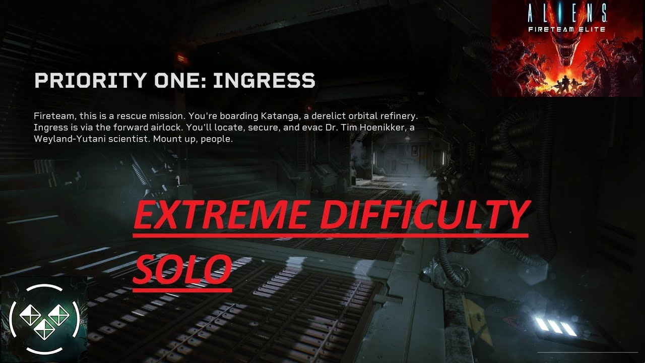 Aliens Fireteam Elite EXTREME SOLO Mission 1-1 Priority One: Ingress