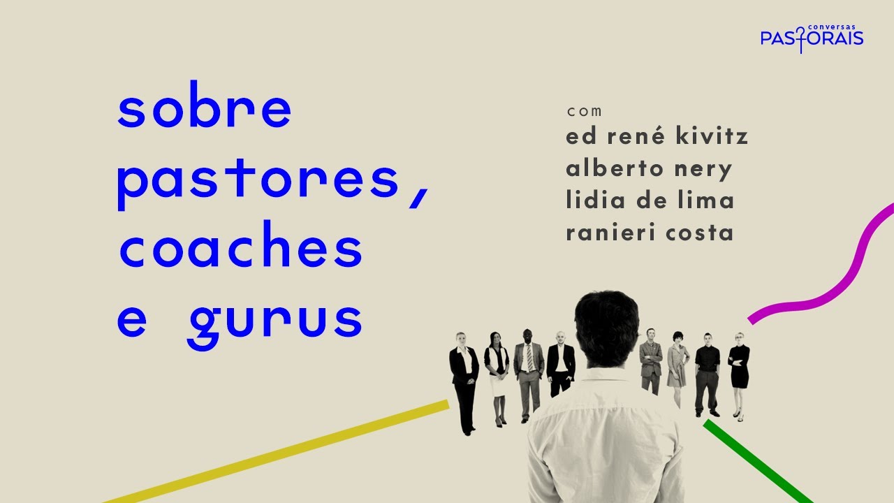 Sobre pastores, coaches e gurus | Ed René Kivitz, Alberto Nery, Lidia de Lima e Ranieri Costa