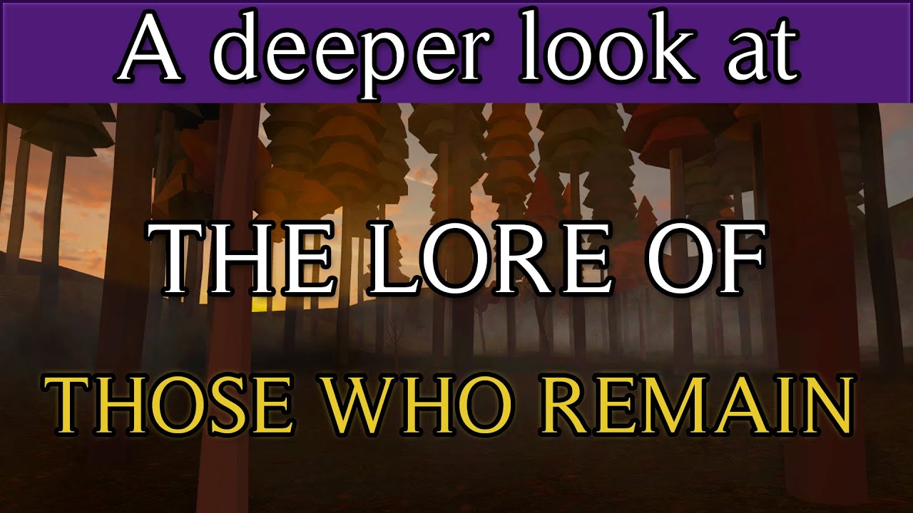 A deeper look at the LORE of THOSE WHO REMAIN [roblox Those Who Remain Theories)