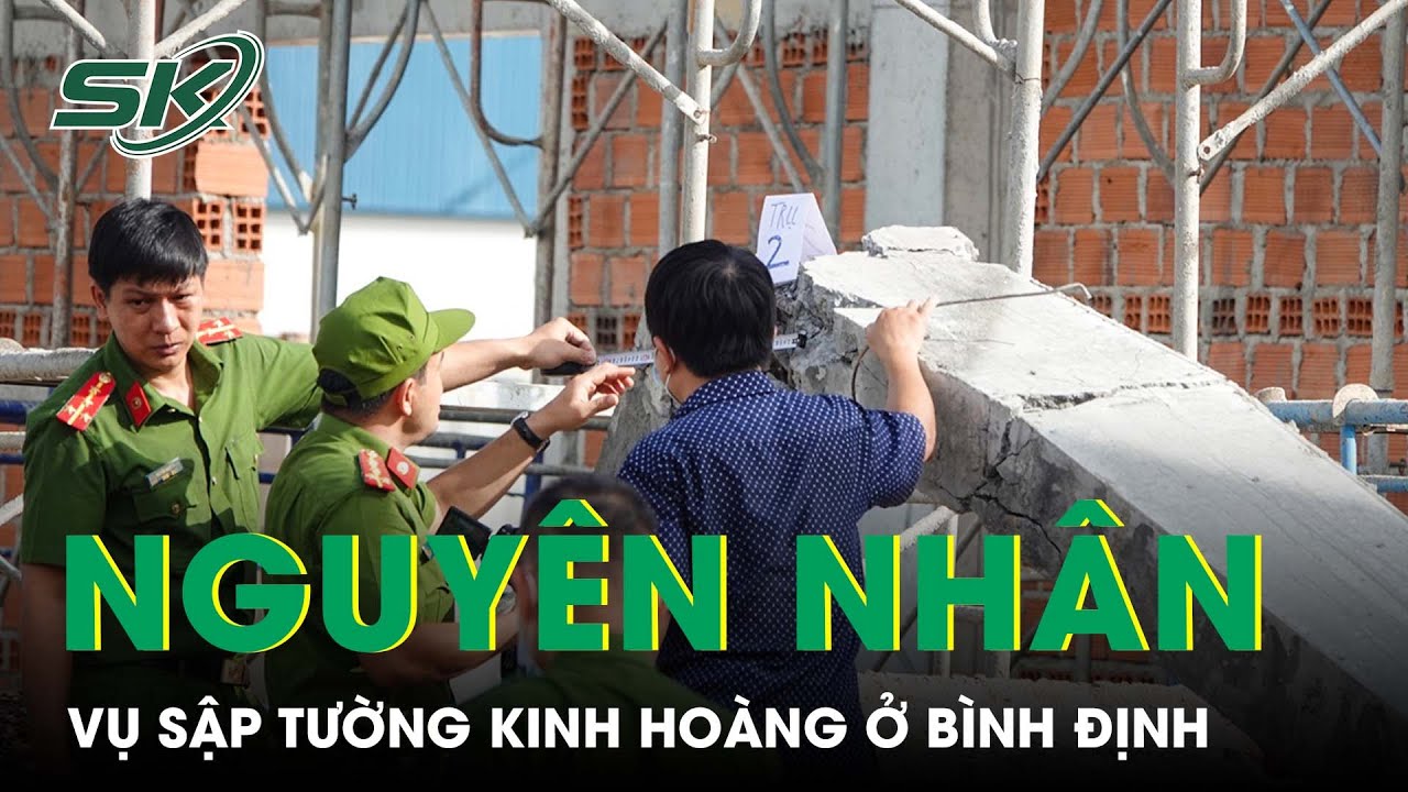 Xác Định Nguyên Nhân Vụ Sập Tường Kinh Hoàng Cướp Đi 5 Mạng Người Ở Bình Định | SKĐS