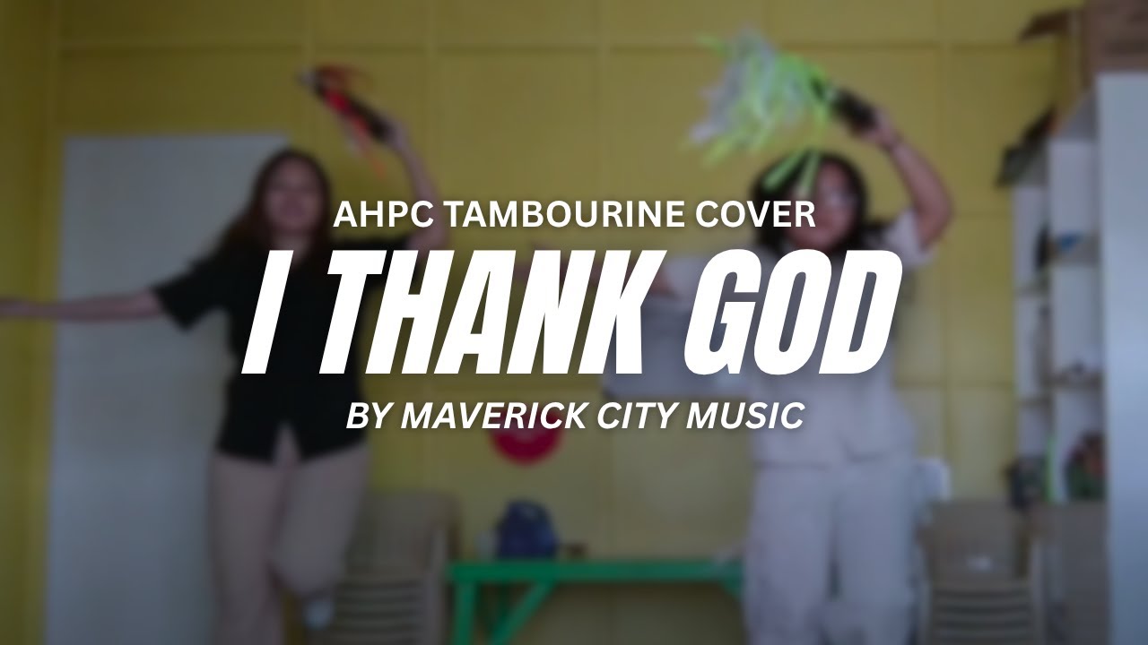 I Thank God - Maverick City Music | Tambourine Cover by AHPC Dance